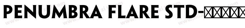 Penumbra Flare Std字体转换